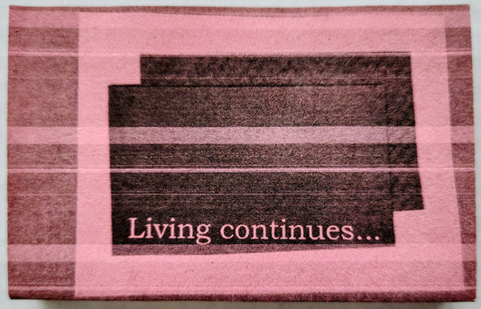 - Living continues...