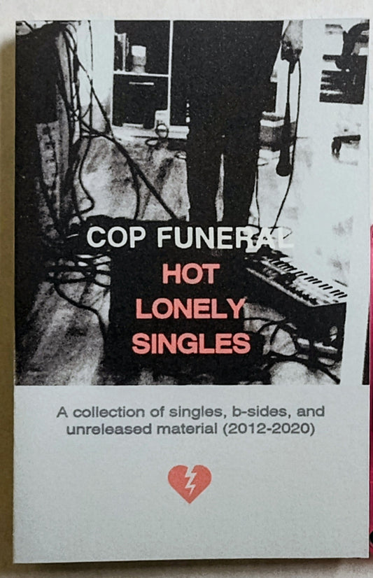 Cop Funeral - “Hot Lonely Singles (A Collection Of Singles, B-Sides, and Unreleased Material 2012-2020) - INDIE CASSETTE TAPE M/M (With Download Code) [Already Dead Tapes]