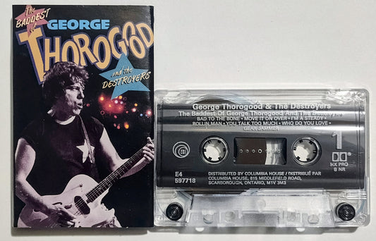 George Thorogood & The Destroyers - "The Baddest Of George Thorogood & The Destroyers" - CASSETTE TAPE (Canada; clear shell; DOLBY HX PRO) VG+/VG+