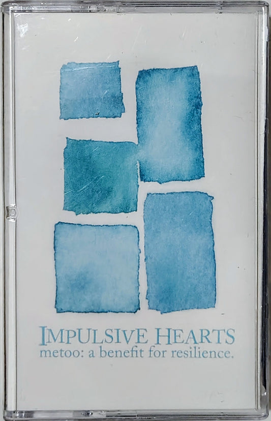 Impulsive Hearts - “metoo: A Benefit For Resilience” - INDIE CASSETTE TAPE M/M