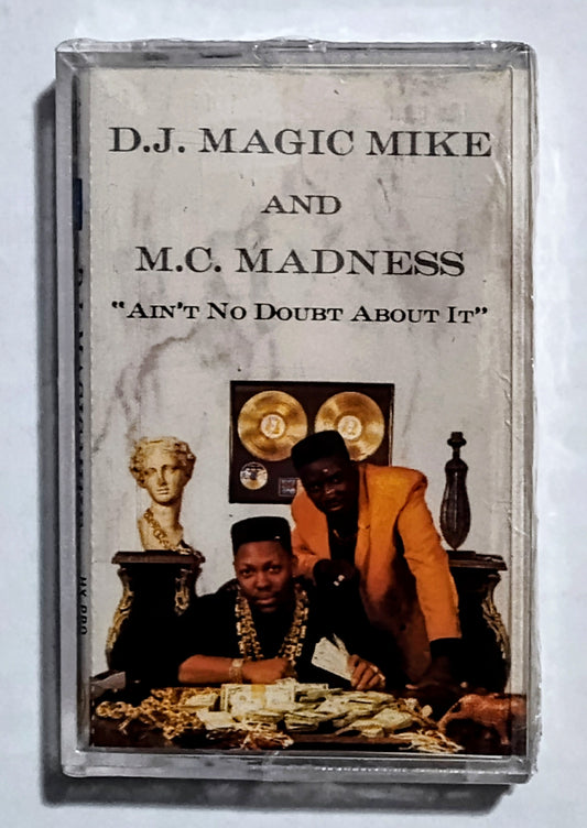 D.J. Magic Mike And M.C. Madness - “Ain’t No Doubt About It” - CASSETTE TAPE (Chrome) NM/M (Sealed; crack in underside of case)