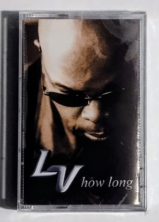 LV - “How Long” - CASSETTE TAPE M*/M (Sealed; *writing on back; can easily be removed with alcohol)